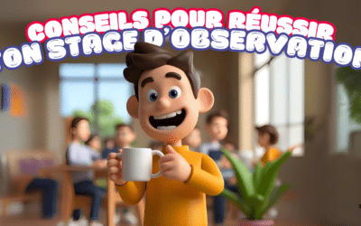 Conseils pour réussir ton stage d’observation