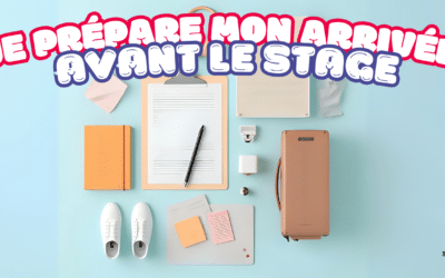 Je prépare mon arrivée avant le stage